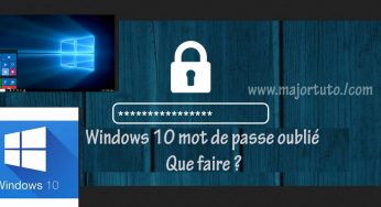 Windows 10 mot de passe oublié comment Réinitialiser