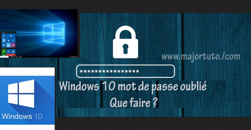 windows 10 mot de passe oublé