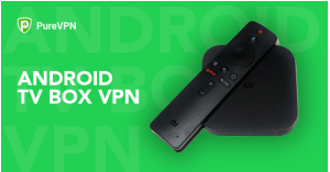 meilleur VPN pour Android tv 